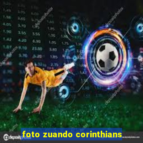 foto zuando corinthians